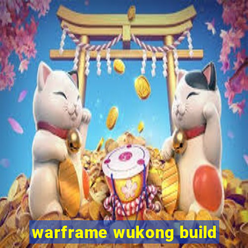 warframe wukong build